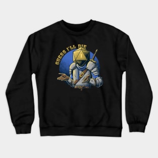 RPG - Guess I'll Die Crewneck Sweatshirt